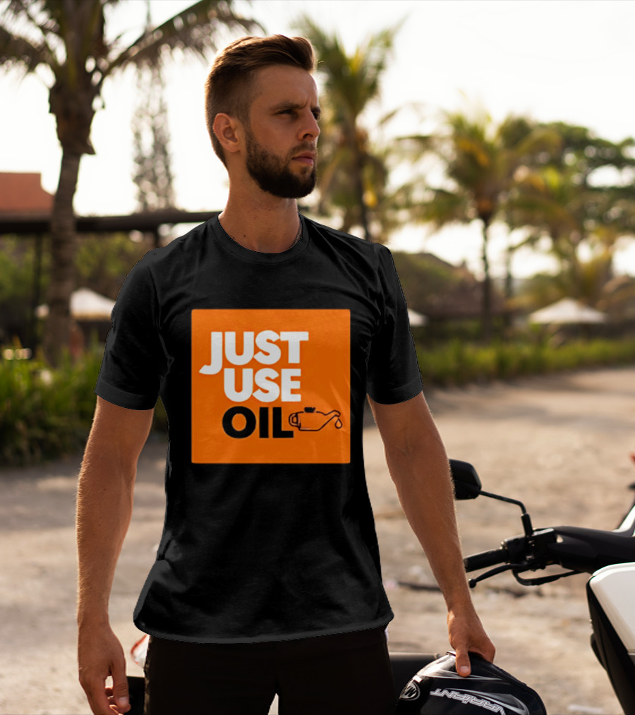 Just Use Oil Orange Oil Can T-Shirt