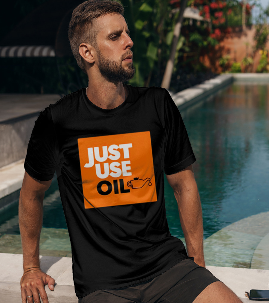Just Use Oil Orange Oil Can T-Shirt
