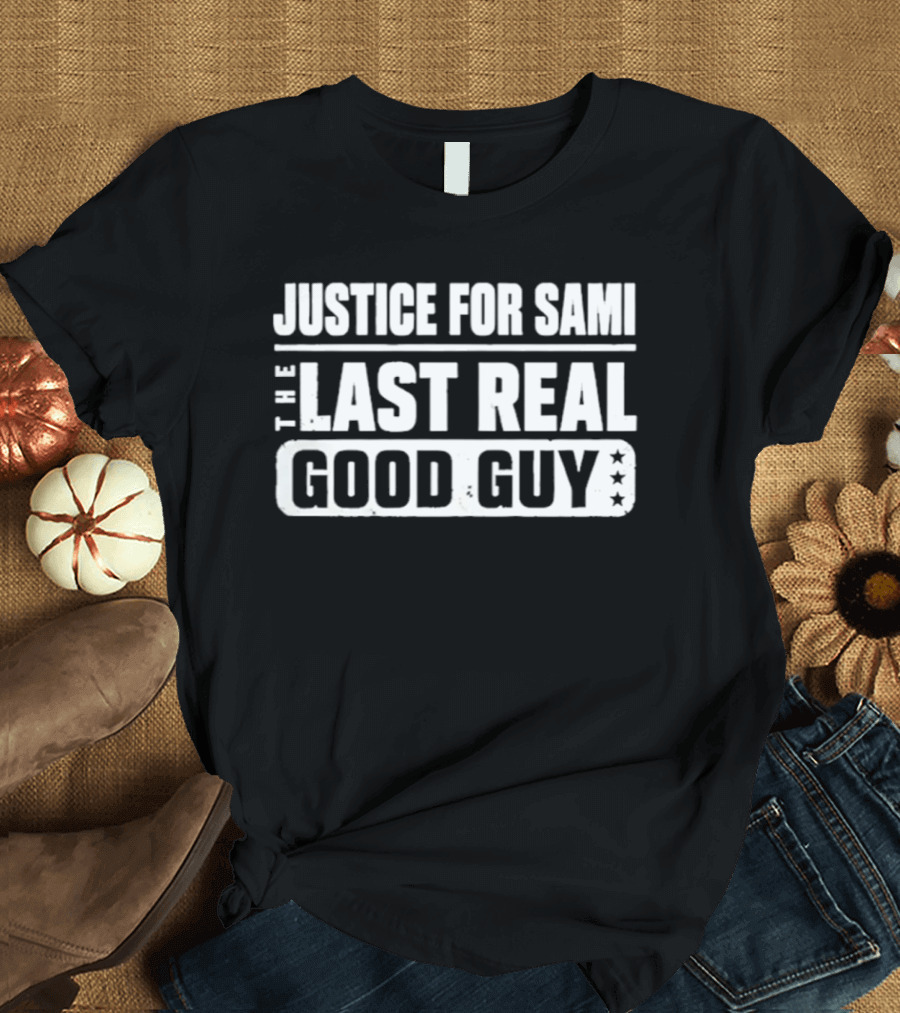 Justice For Sami The Last Real Good Guy T-Shirt