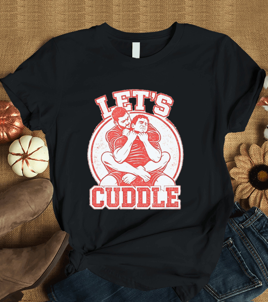 Let's Cuddle Wrestling Choke Hold T-Shirt