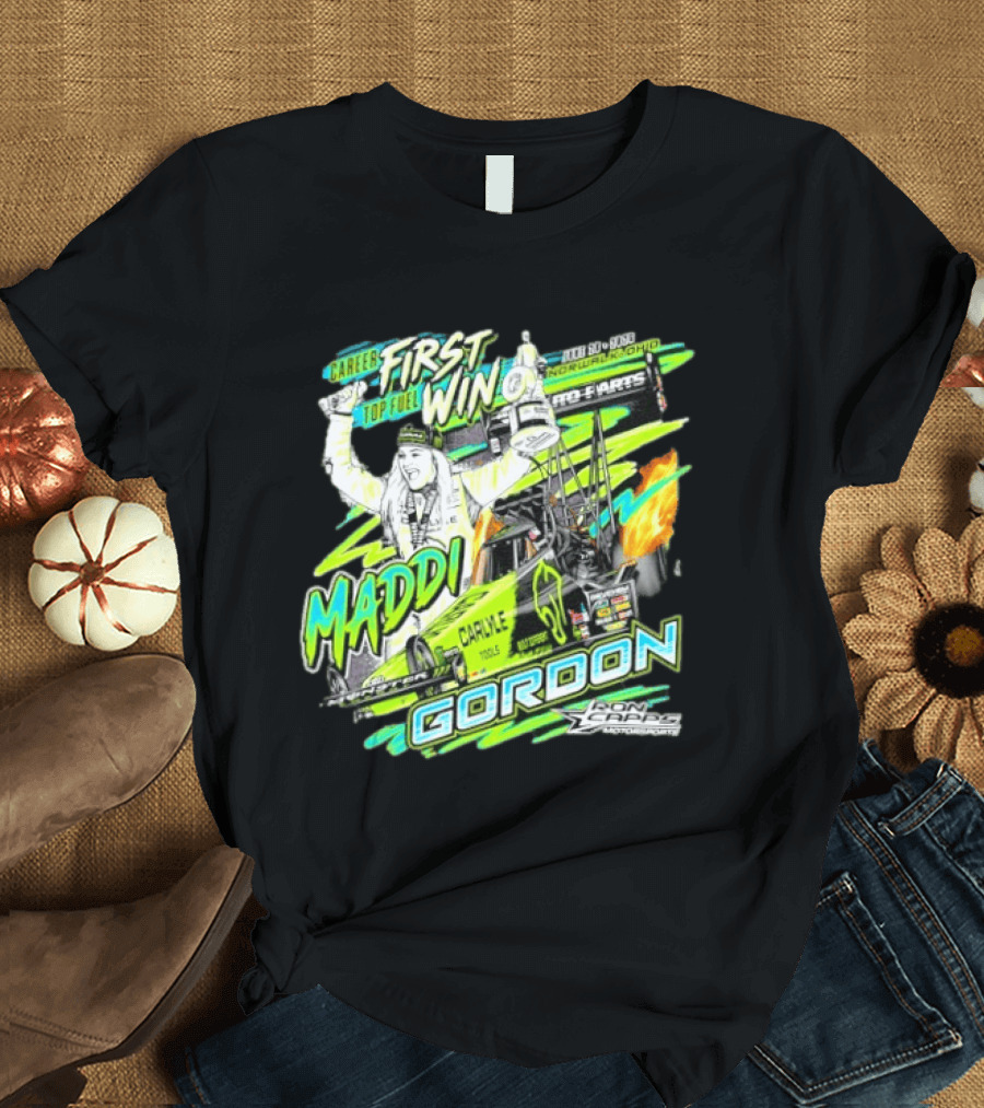 Career First Top Fuel Win Maddi Gordon Norwalk Ohio Ron Capps Motorsports Carlisle Tools T-Shirt