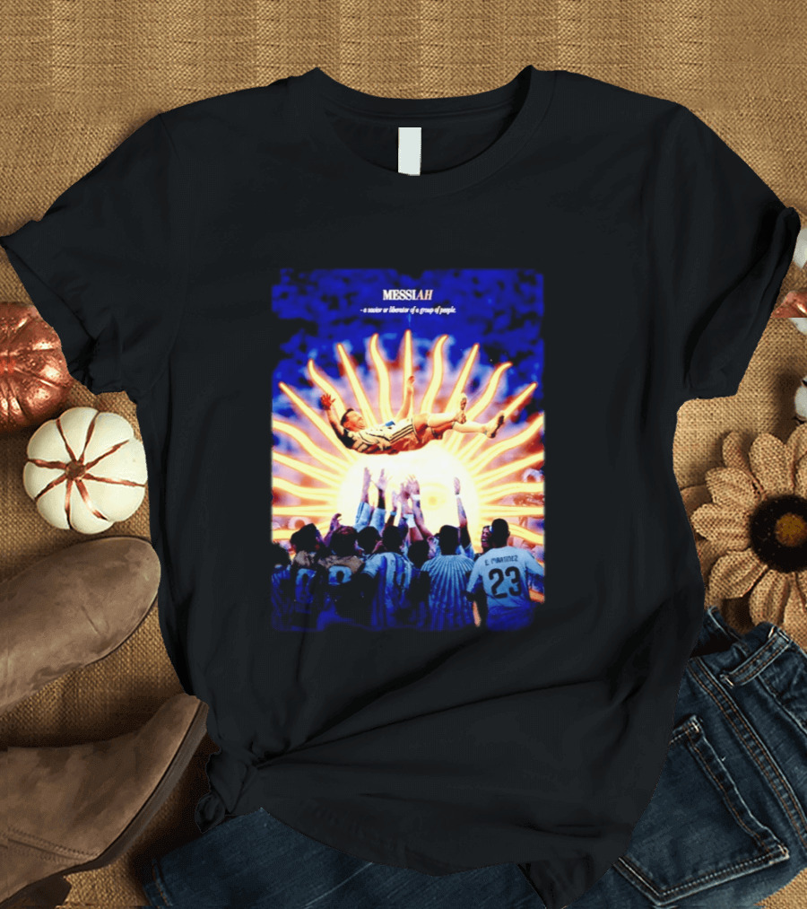 MESSIAH A Savior Or Liberator Of A Group Of People Soccer Celebration Iconic Moment T-Shirt