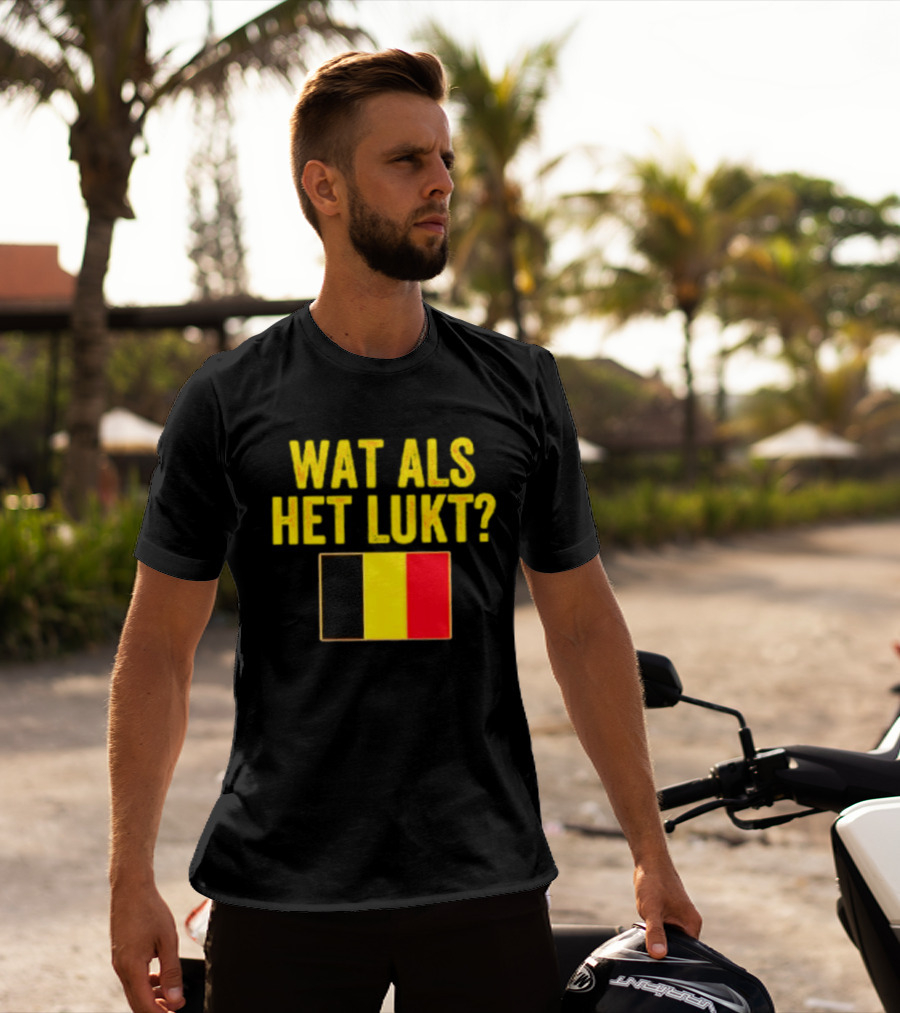 Wat Als Het Lukt Belgium Flag Belgian Belgie T-Shirt
