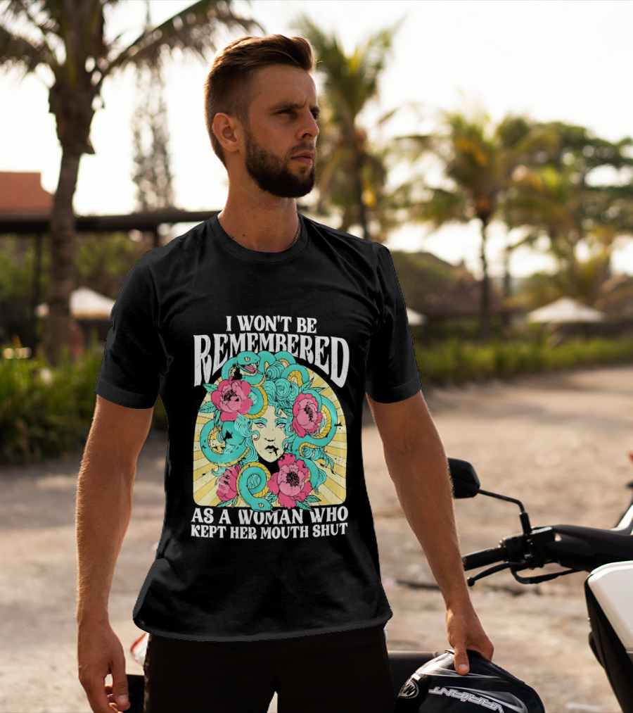 Medusa I Won't Be Remembered As A Woman Who Kept Her Mouth Shut Blossoms And Snakes T-Shirt