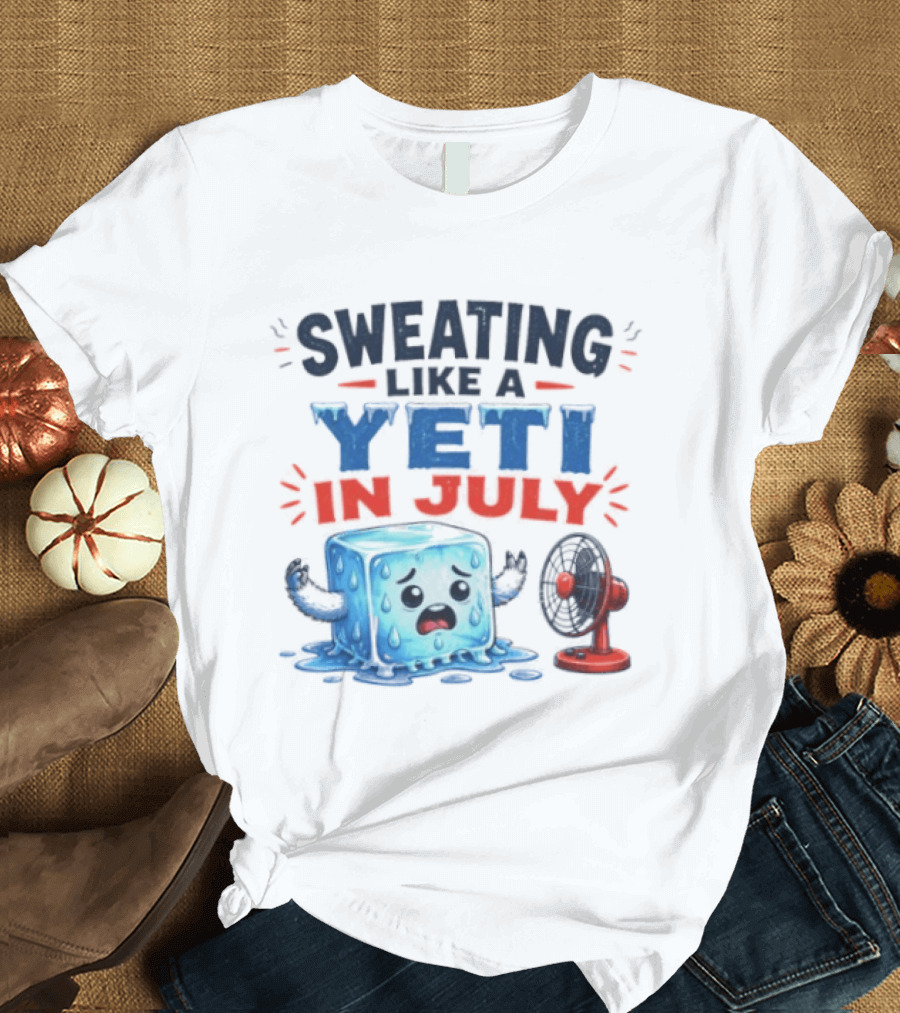 Sweating Like A Yeti In July Ice Cube And Fan Humor T-Shirt