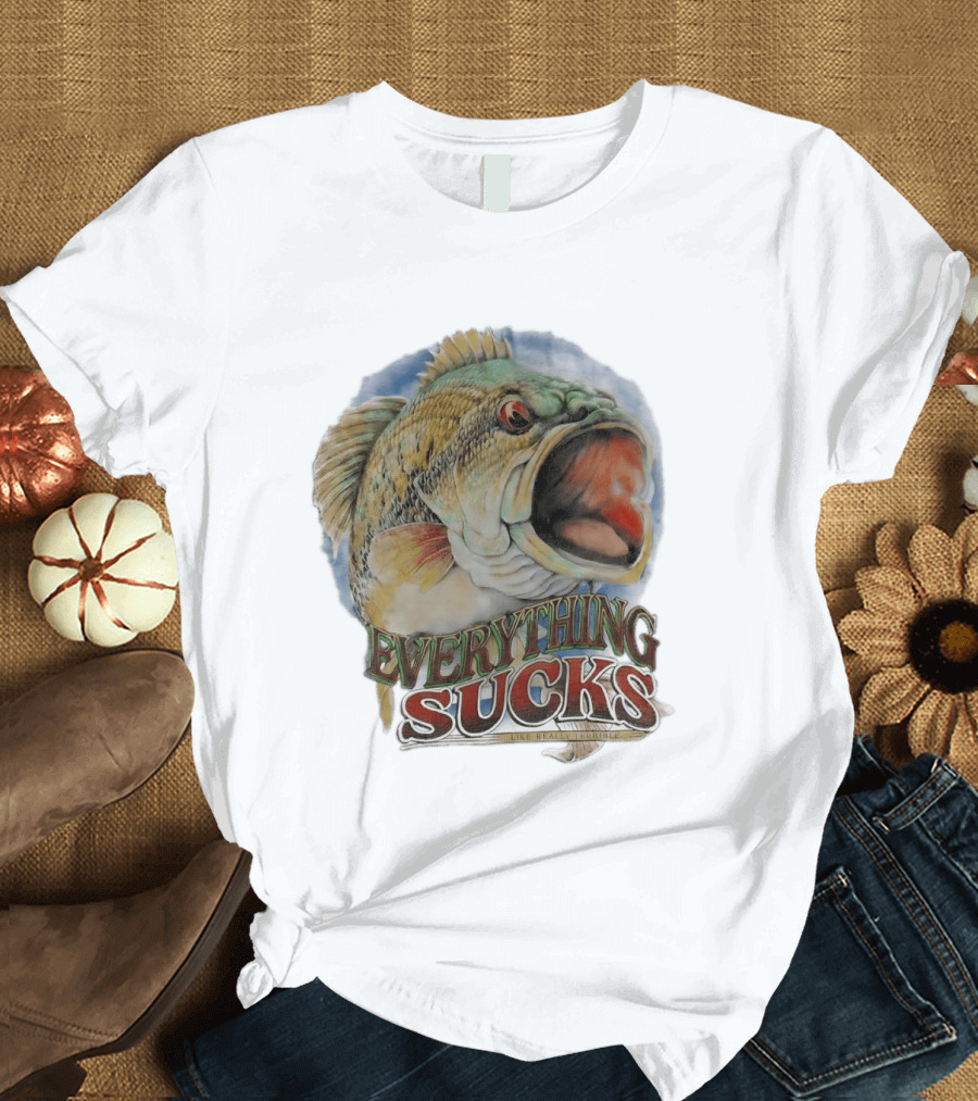 Everything Sucks Like Really Terrible Fish T-Shirt