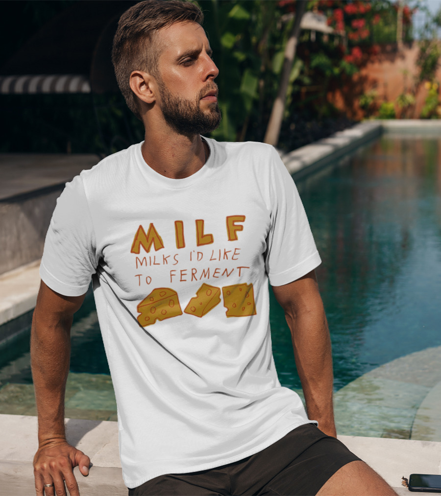 MILF Milks I'd Like To Ferment Cheese Trio T-Shirt