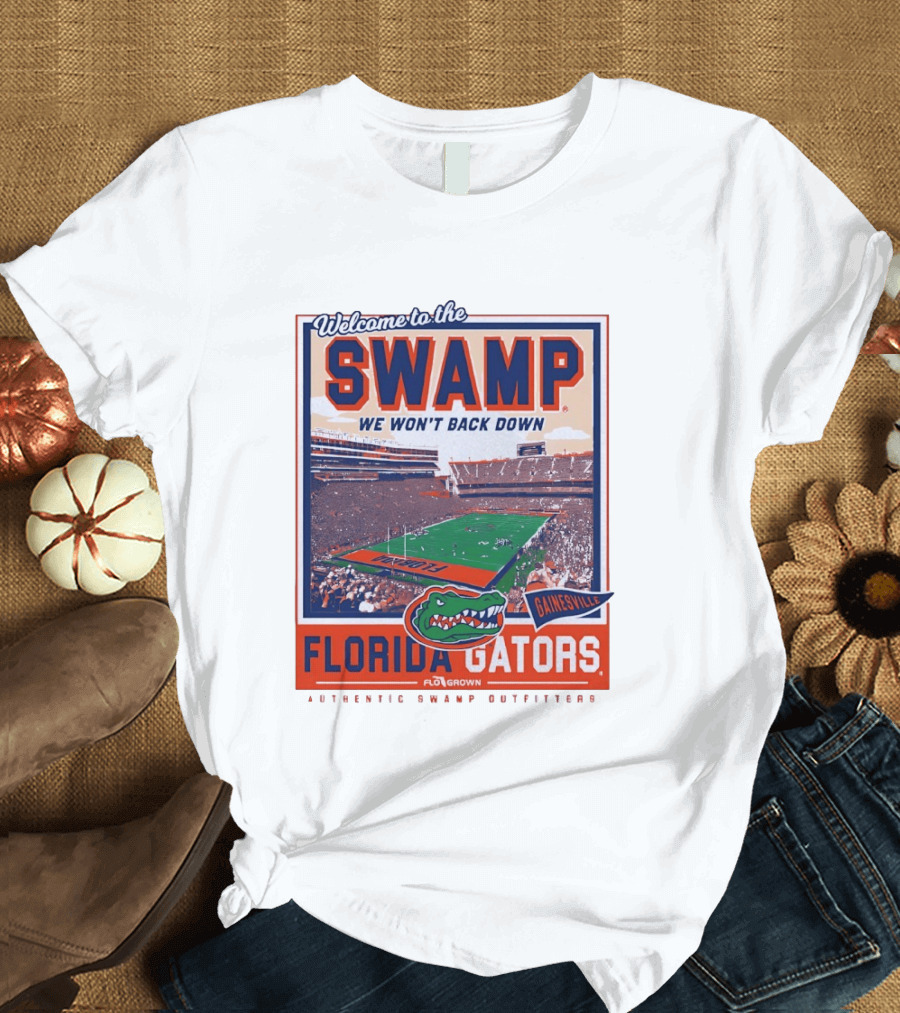 Welcome To The Swamp We Won't Back Down Florida Gators Gainesville T-Shirt