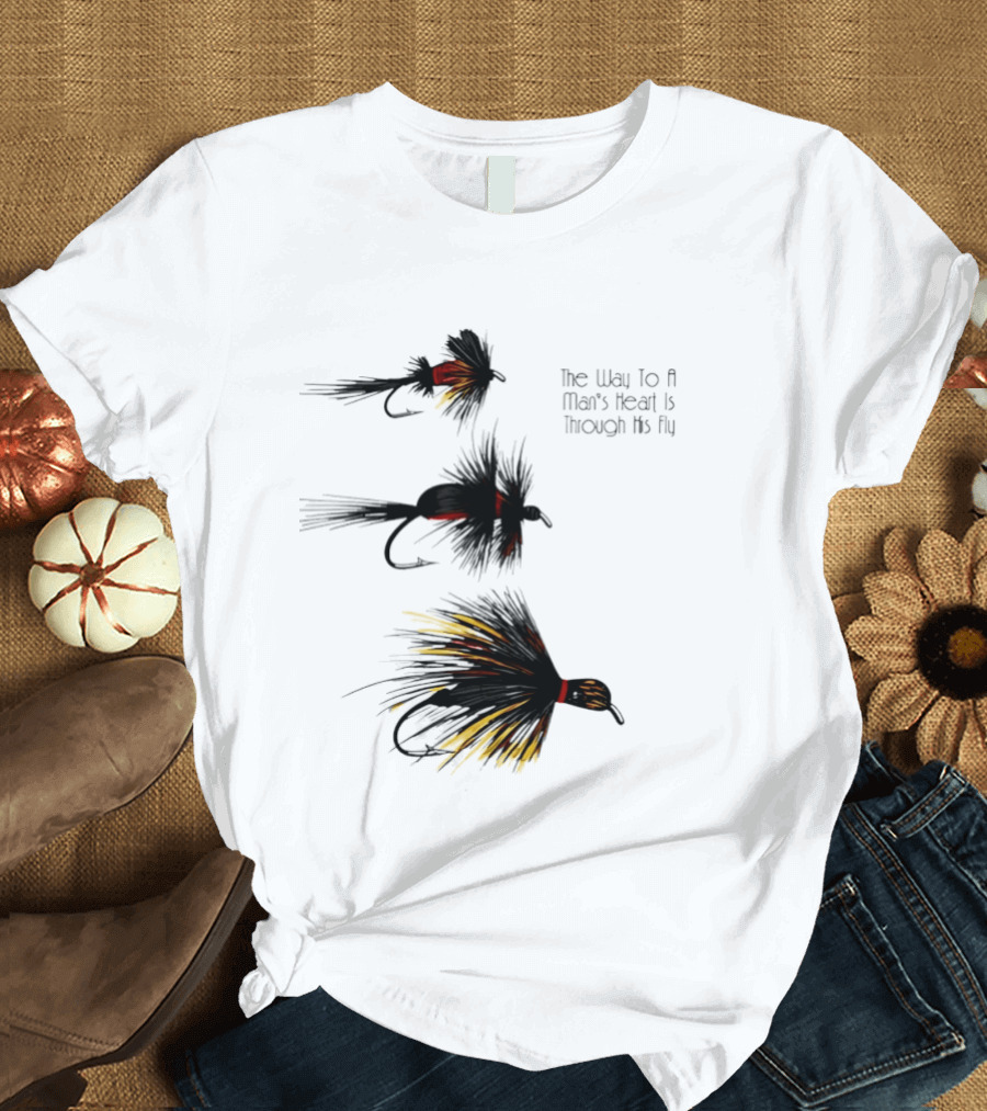 The Way To A Man's Heart Is Through His Fly Fishing Humor T-Shirt