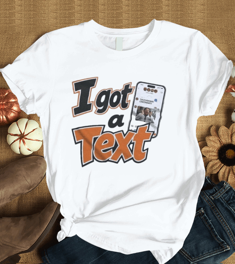 I Got A Text Touchdown Cincinnati Bengals T-Shirt