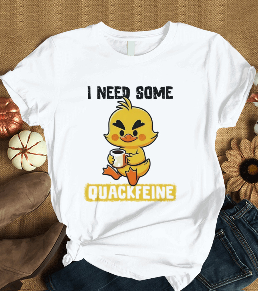 I Need Some Quackfeine Duck Coffee Cute Duck Holding T-Shirt