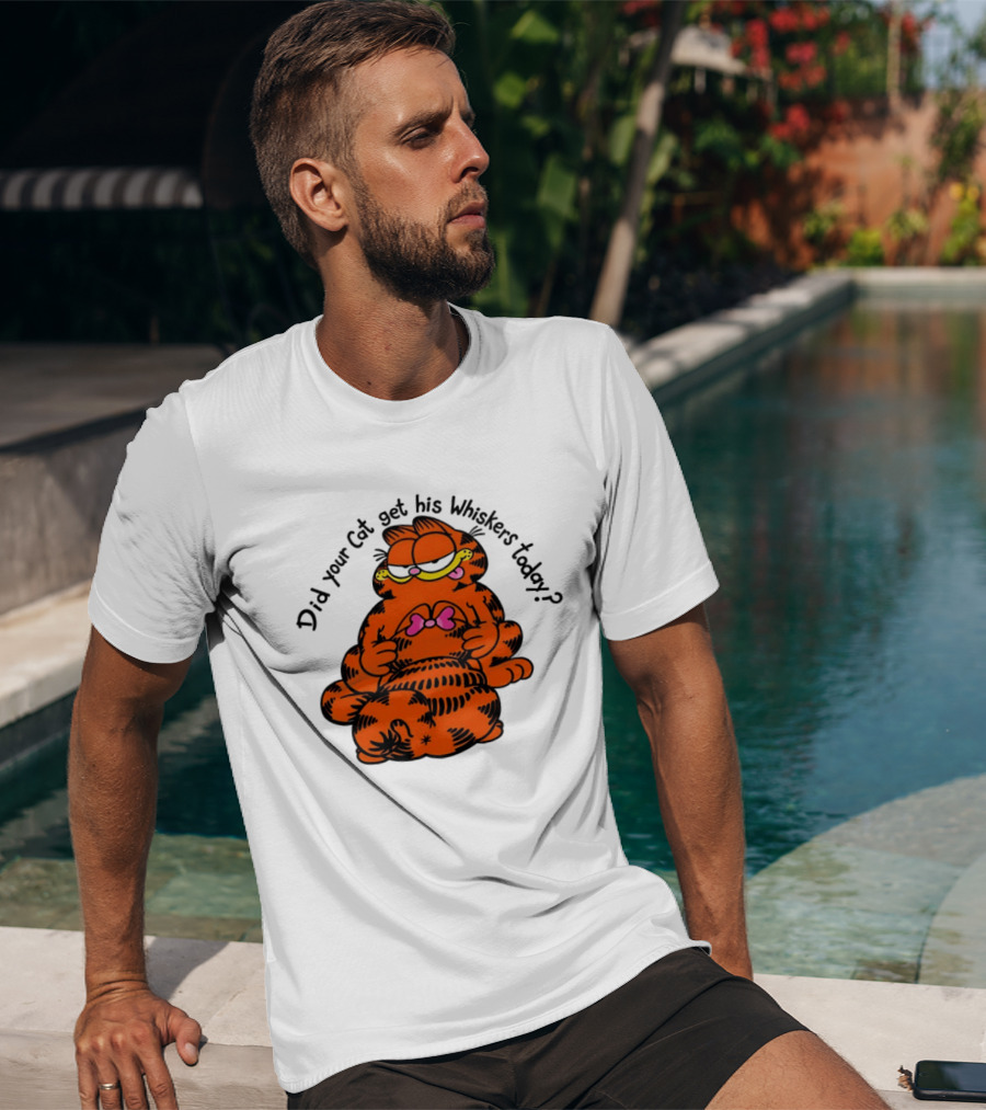 Garfield Did Your Cat Get His Whiskers Today Playful Cat Humor T-Shirt