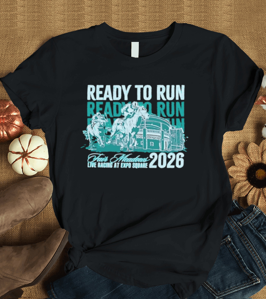Ready To Run Fair Meadows Live Racing At Expo Square 2026 T-Shirt