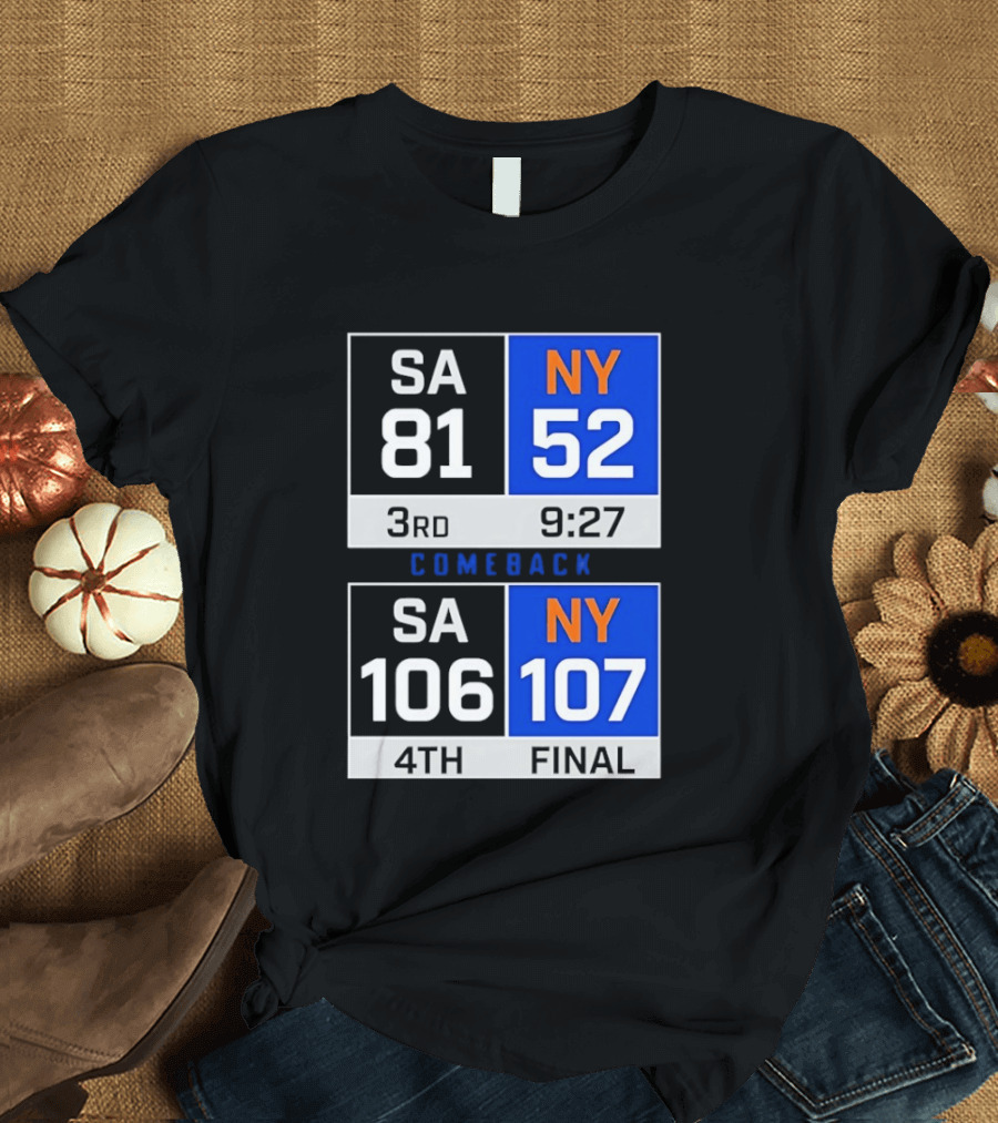 SA 81 Vs NY 107 Comeback Final Scoreboard Basketball 4th Quarter T-Shirt