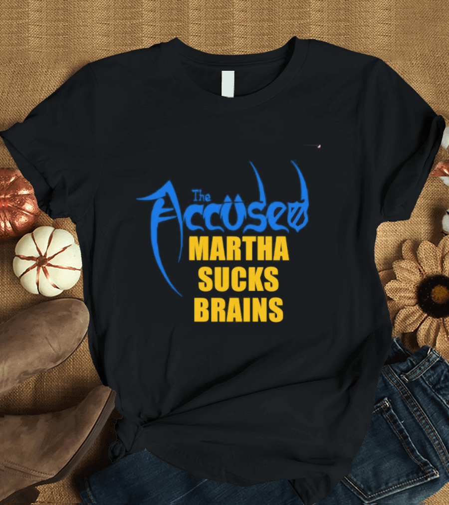 Accused Martha Sucks Brains Crossover Thrash T-Shirt