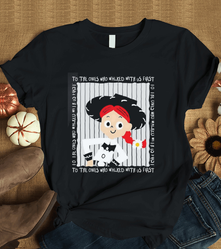 Jessie To The Ones Who Walked With Us First Toy Story T-Shirt