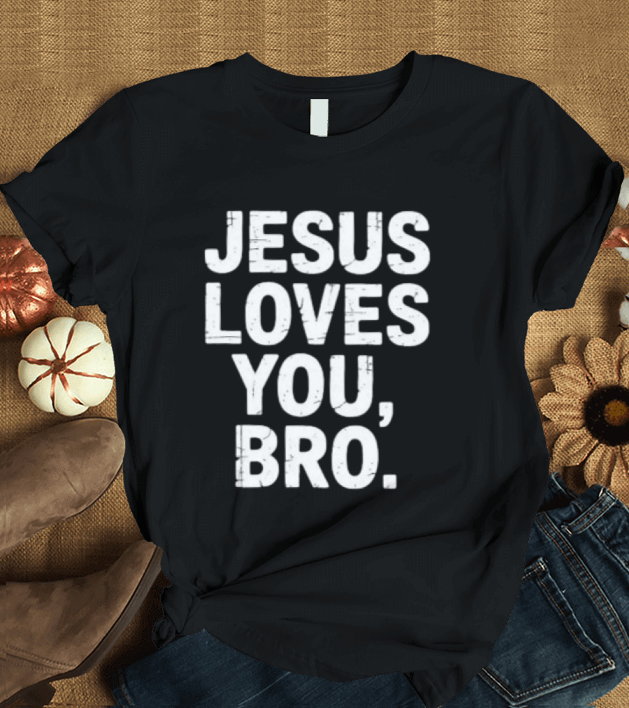 Jesus Loves You Bro Christian Faith Religious T-Shirt