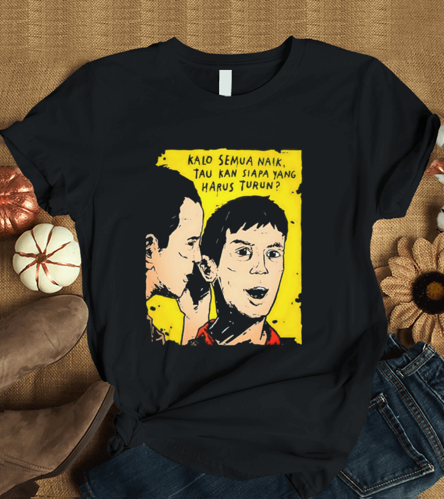 Kalo Semua Naik Tau Kan Siapa Yang Harus Turun Yellow Background Portrait Duo T-Shirt