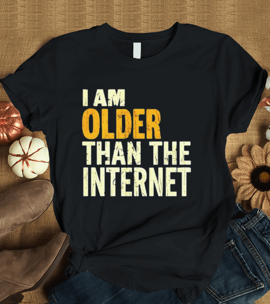 I Am Older Than The Internet Vintage Humor T-Shirt