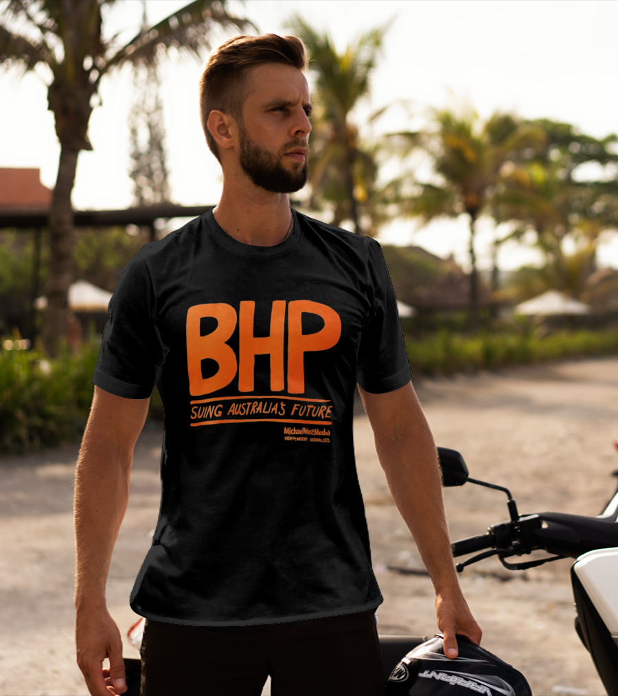 BHP Suing Australia's Future Michael West Media Independent Journalists T-Shirt