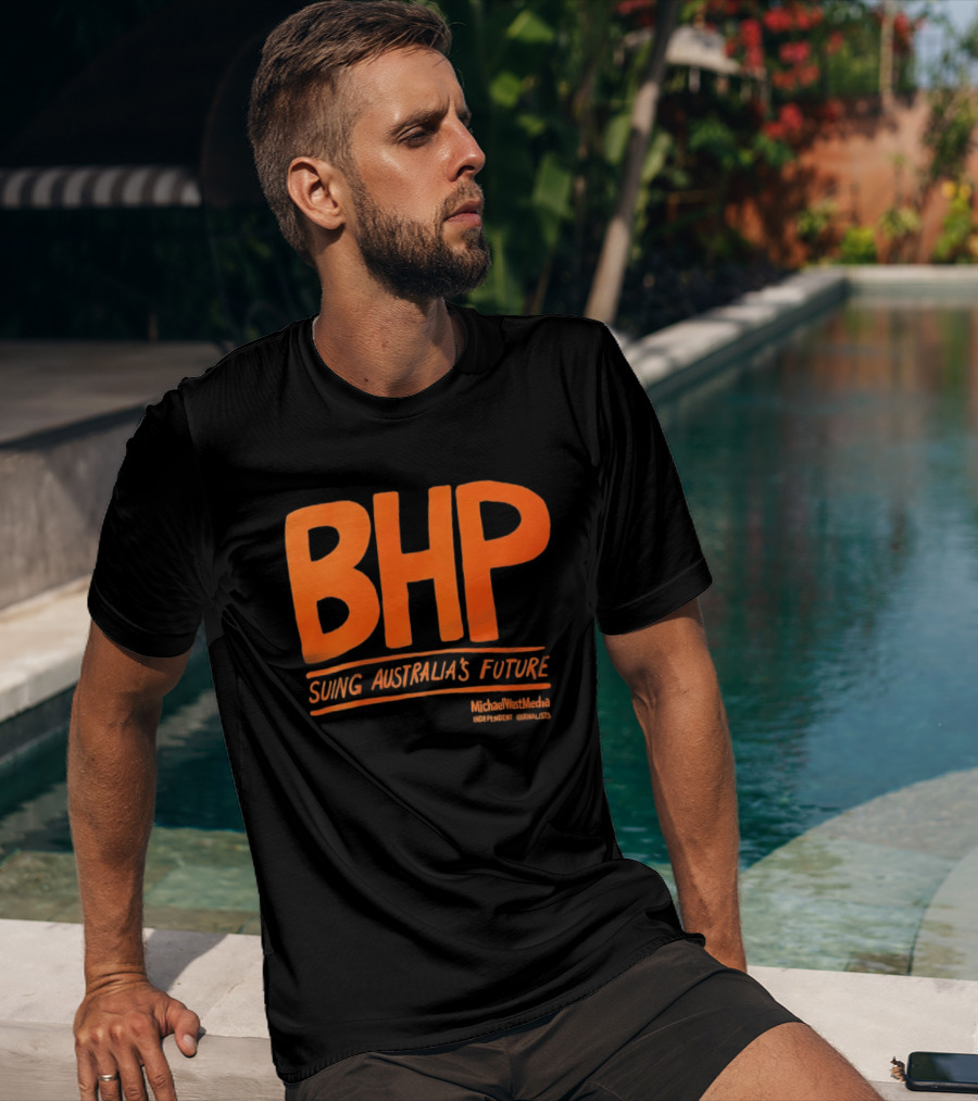BHP Suing Australia's Future Michael West Media Independent Journalists T-Shirt