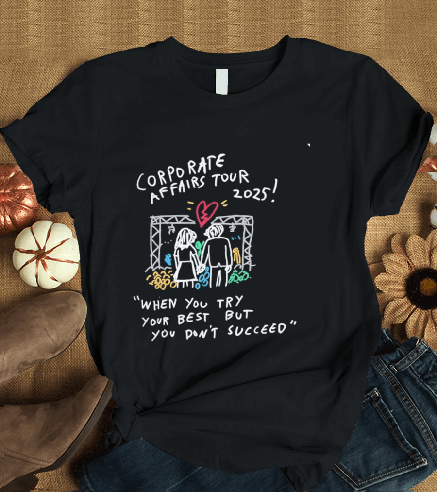 Corporate Affairs Tour 2025 When You Try Your Best But You Don't Succeed Romantic Couple Heart Scene T-Shirt