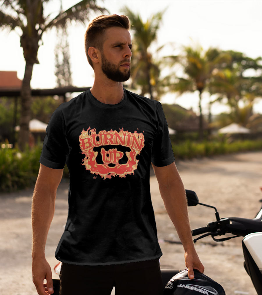 Burnin Up Flaming Fire Flames Burning T-Shirt