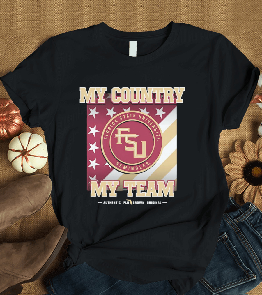 Florida State University Seminoles My Country My Team Authentic FSU Original T-Shirt