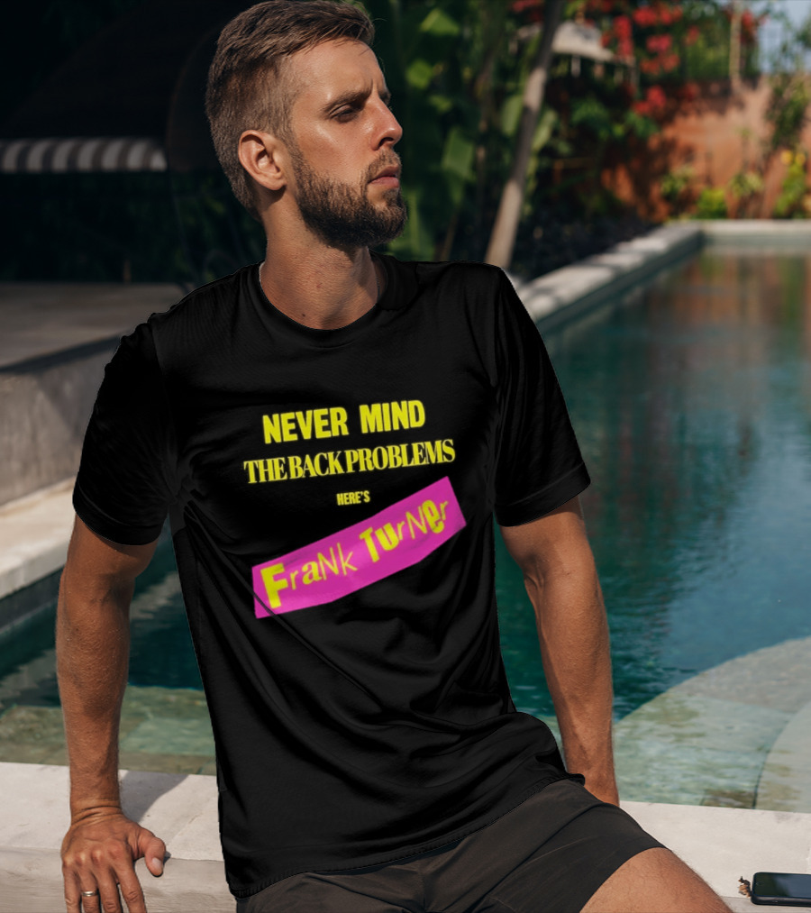 Frank Turner Never Mind The Back Problems Here's T-Shirt