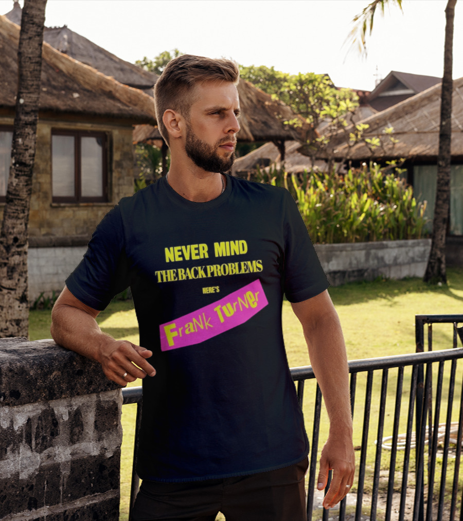 Frank Turner Never Mind The Back Problems Here's T-Shirt