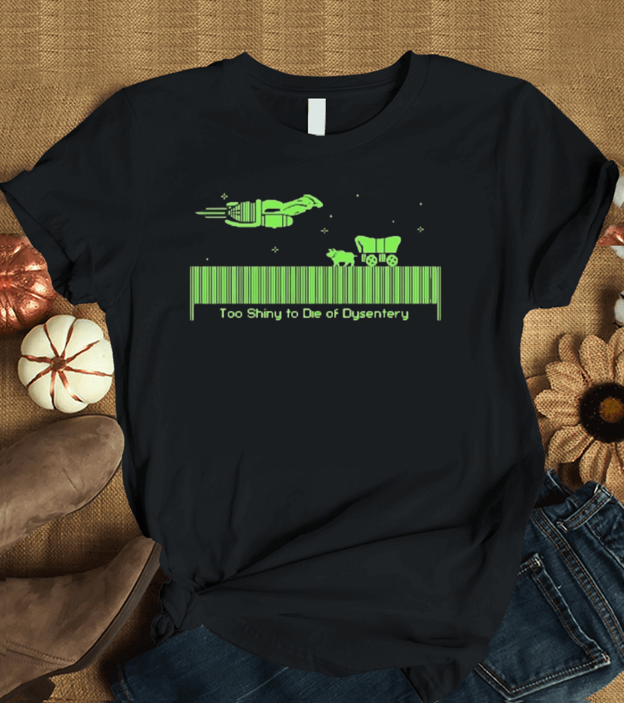 Too Shiny To Die Of Dysentery Oregon Trail Pixel Bar Code T-Shirt