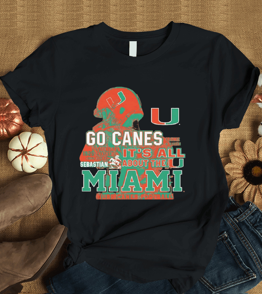 Go Canes Miami Hurricanes Football It's All About The U Coral Gables Tradition T-Shirt