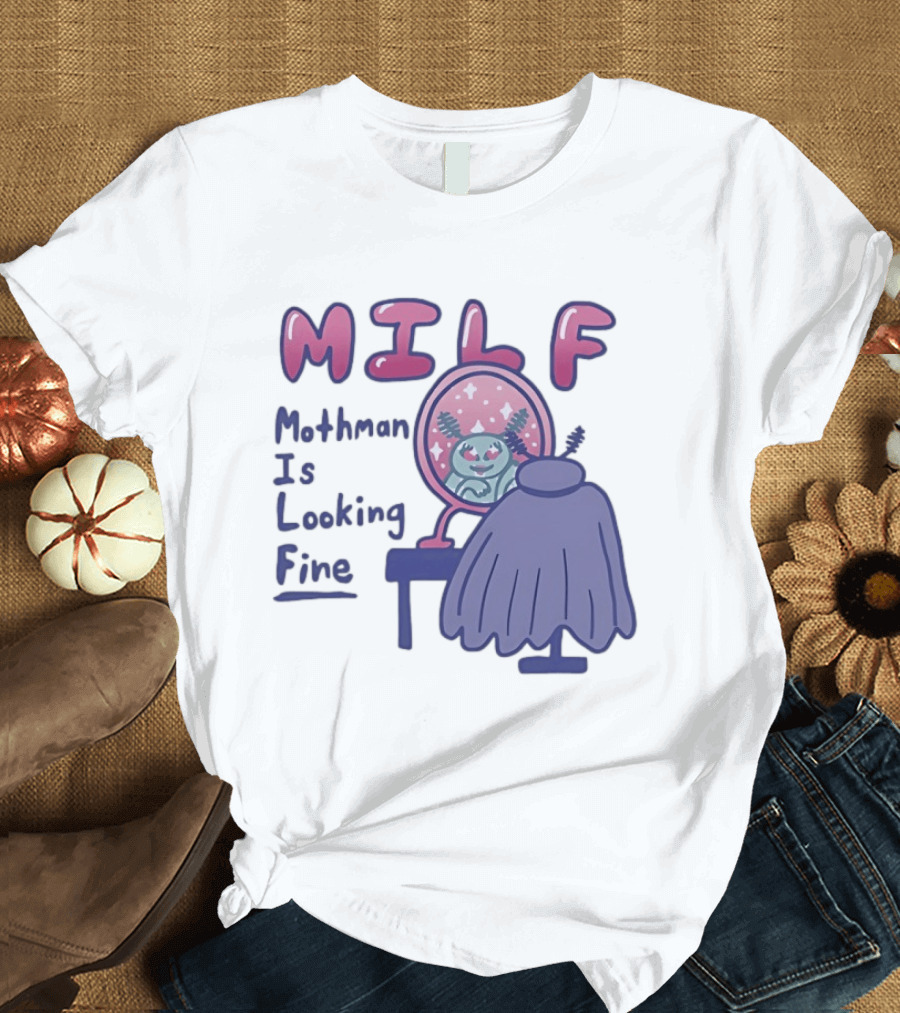 MILF Mothman Is Looking Fine Mirror Vanity T-Shirt