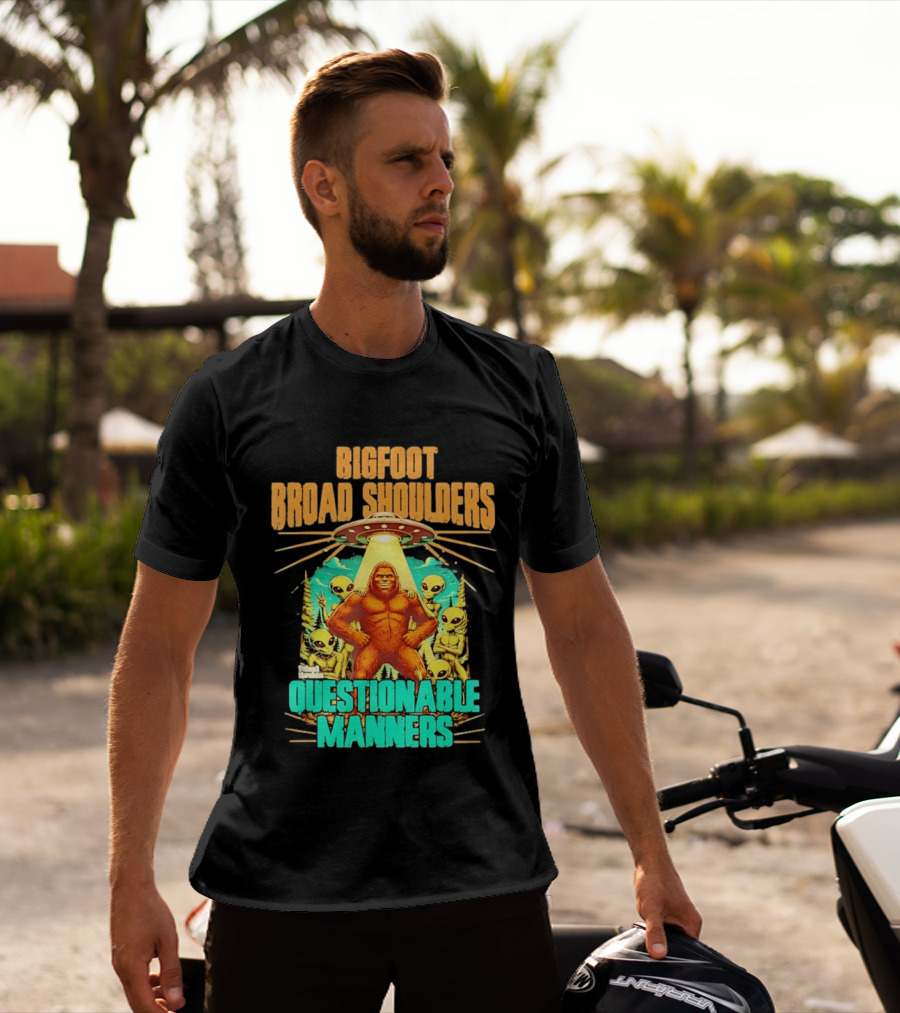 Bigfoot Broad Shoulders Questionable Manners Alien UFO Encounter Extraterrestrial T-Shirt