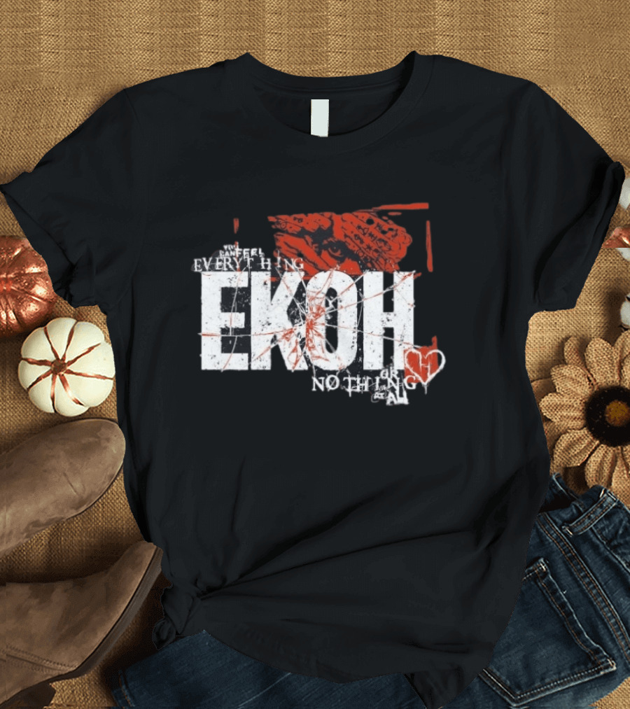 Haunted Ekoh Everything Or Nothing At All Heart T-Shirt