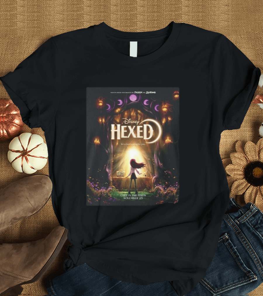 Disney Hexed We've Been Searching For You Only In Theaters November 25 T-Shirt