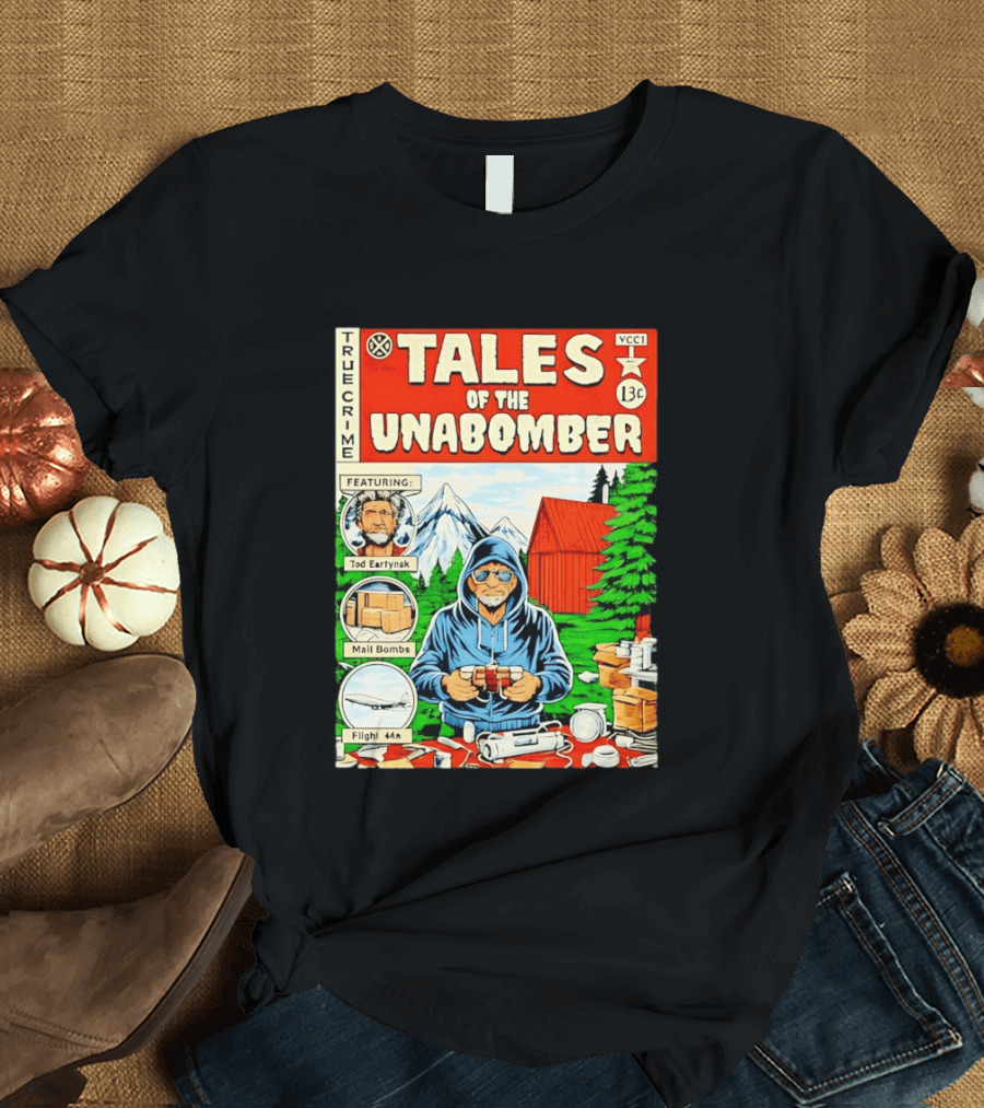 Tales Of The Unabomber True Crime Featuring Tod Eartynsk Mail Bombs Flight 44n T-Shirt