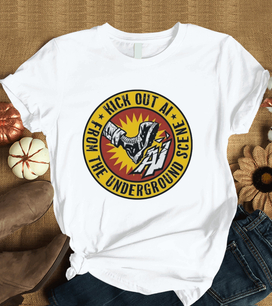 Kick Out AI From The Underground Scene Anti AI T-Shirt