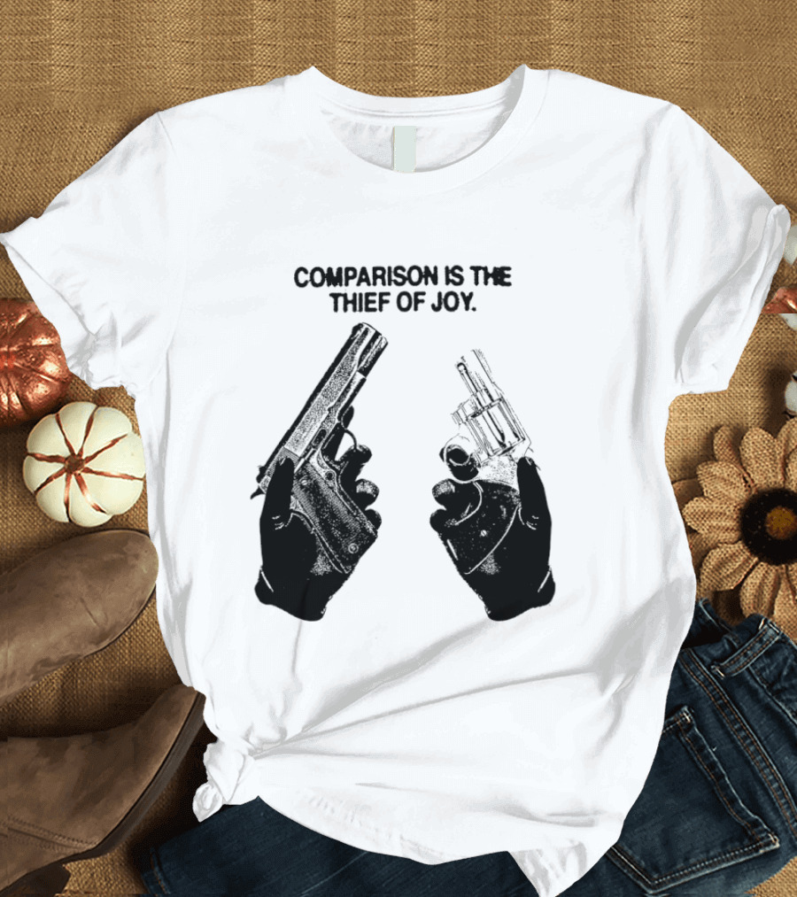 Comparison Is The Thief Of Joy Guns T-Shirt