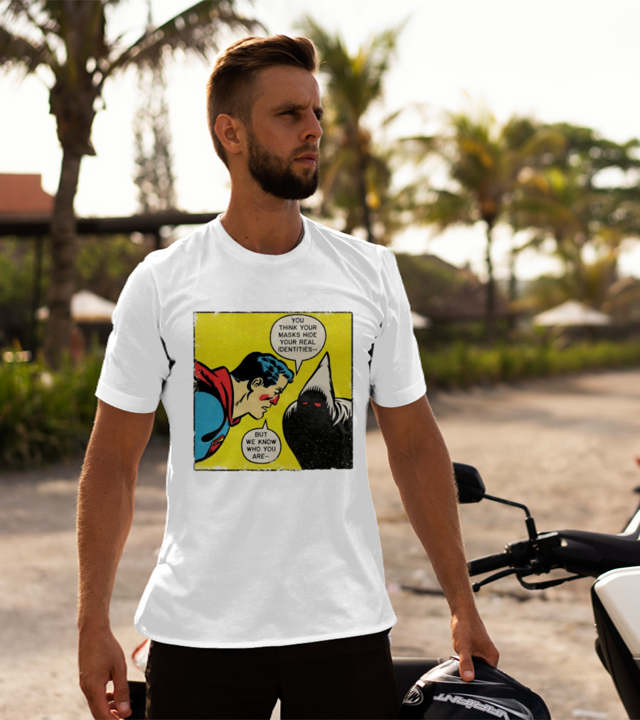 Superman You Think Your Masks Hide Your Real Identities But We Know Who You Are Comic Speech Bubble Confrontation T-Shirt