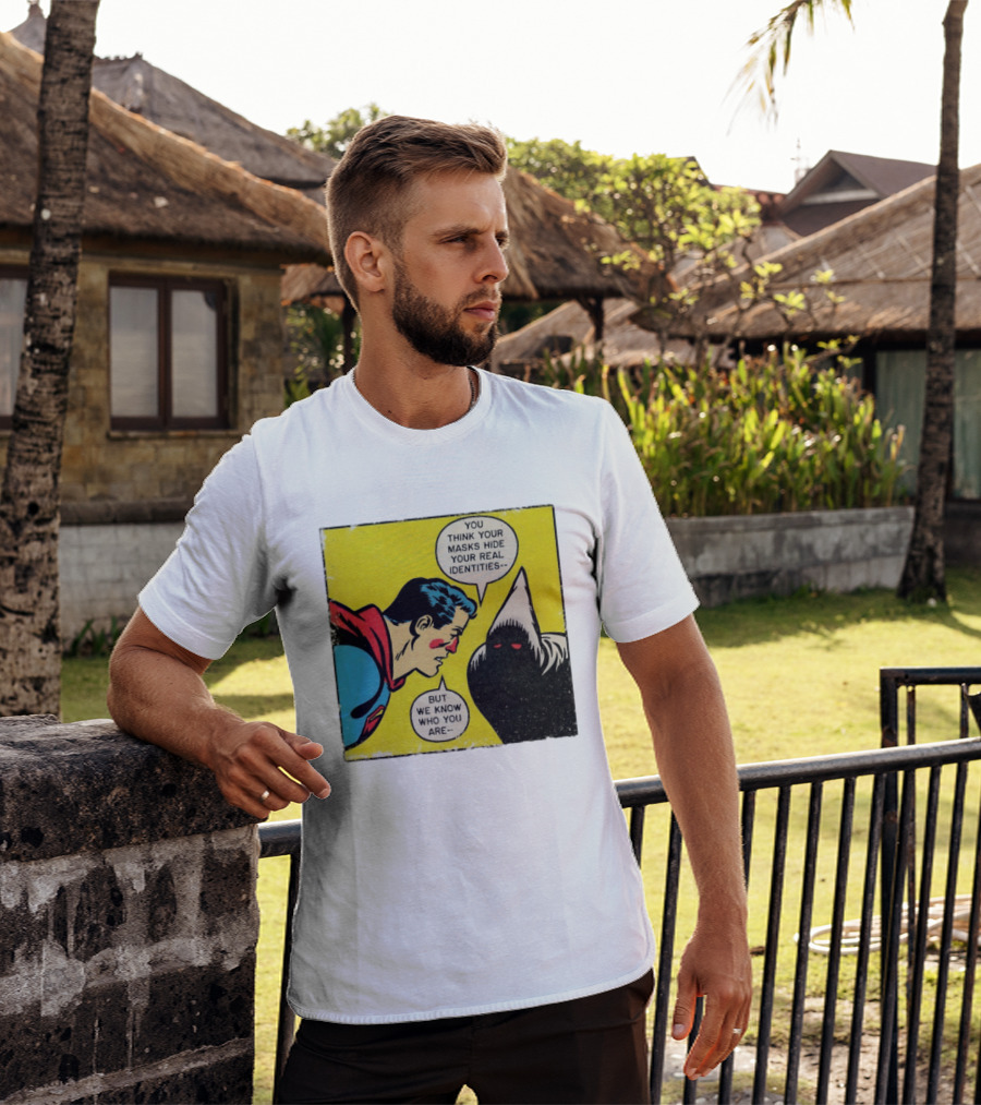 Superman You Think Your Masks Hide Your Real Identities But We Know Who You Are Comic Speech Bubble Confrontation T-Shirt