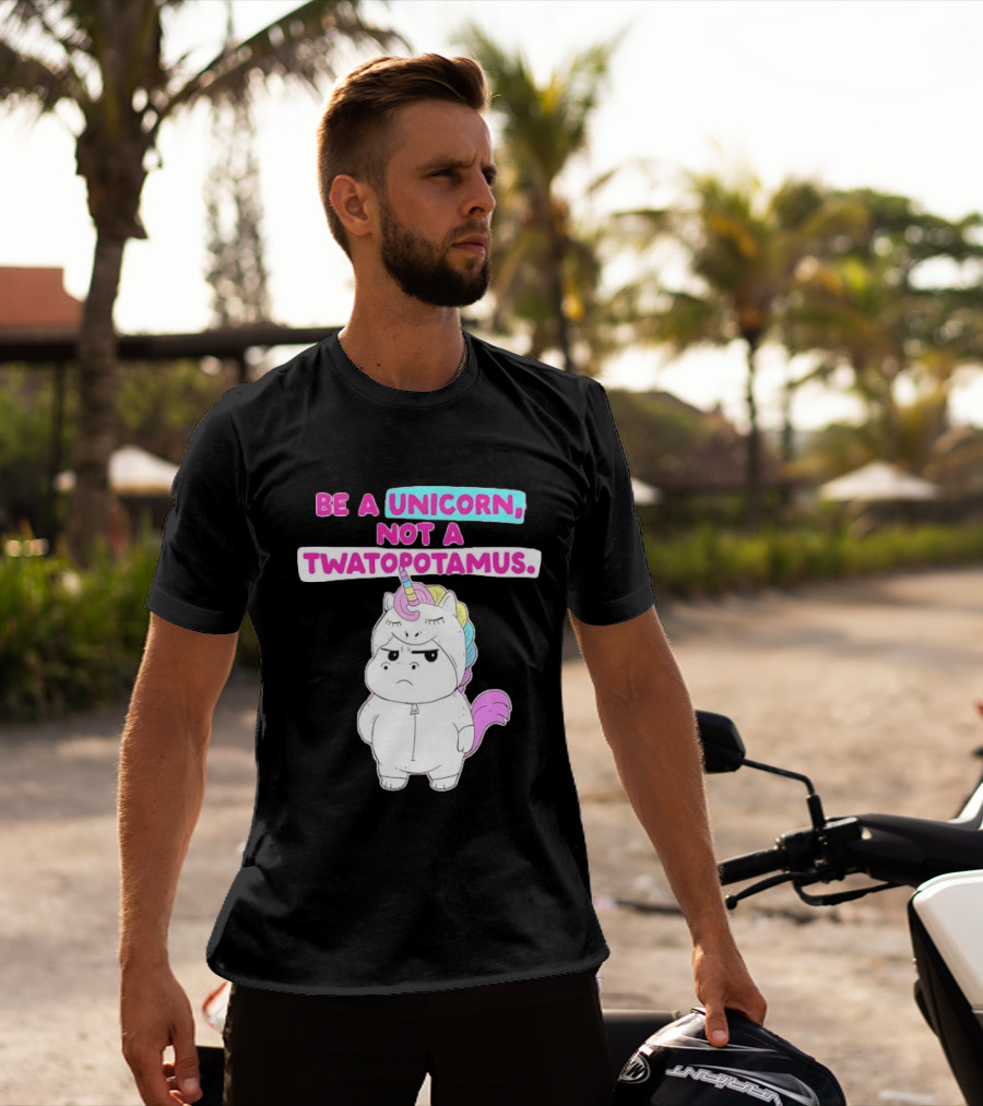 Be A Unicorn Not A Twatopotamus Funny Unicorn Costume T-Shirt
