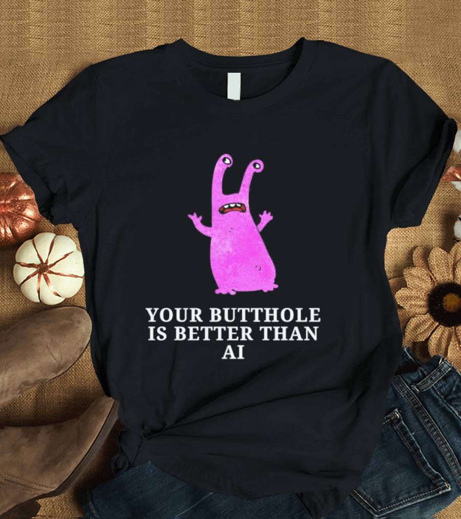 Burrito Meltdown Pink Monster Your Butthole Is Better Than AI T-Shirt