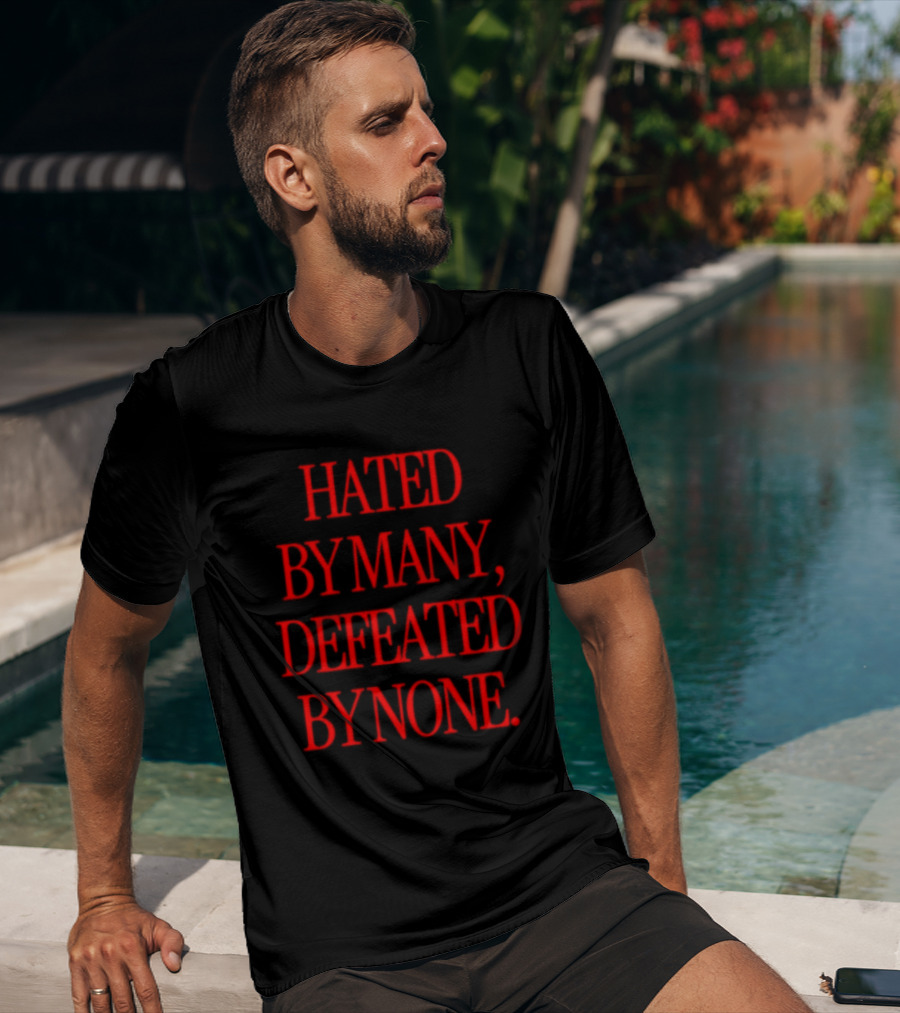 Hated By Many Defeated By None Bold Red T-Shirt