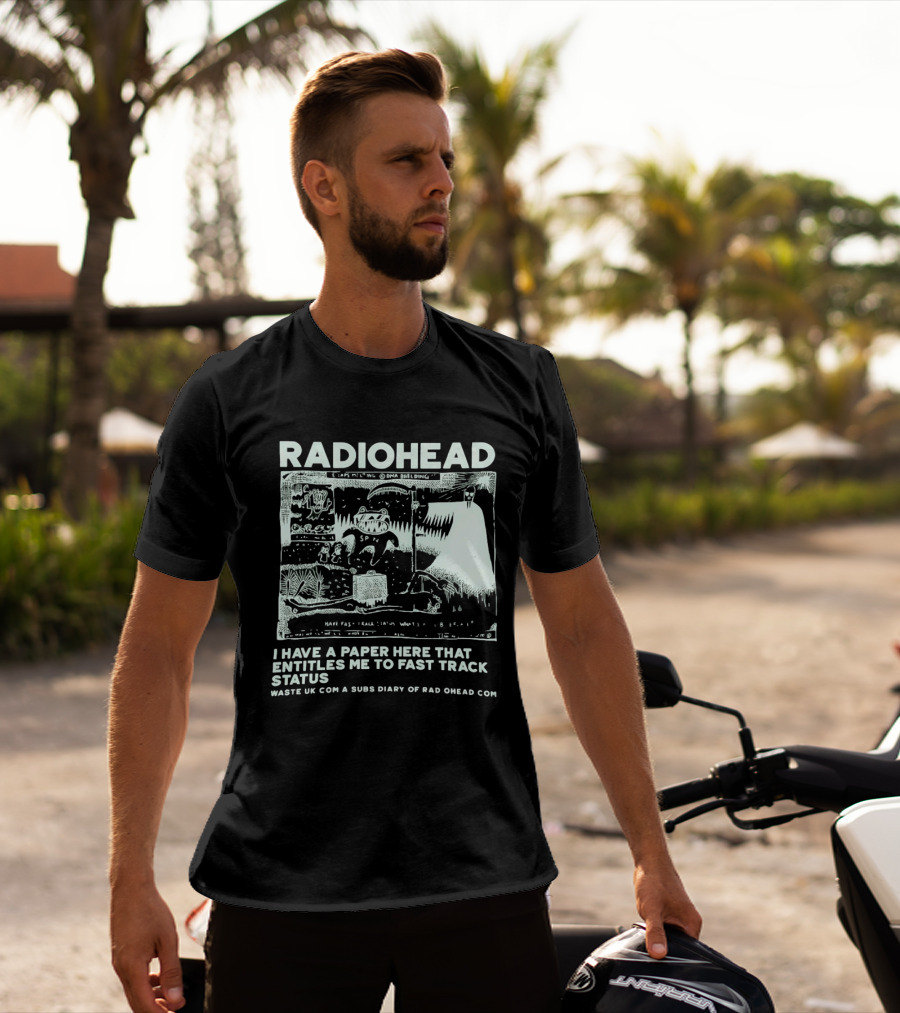 RADIOHEAD I Have A Paper Here That Entitles Me To Fast Track Status Waste UK Com A Subs Diary Of Rad O Head Com T-Shirt