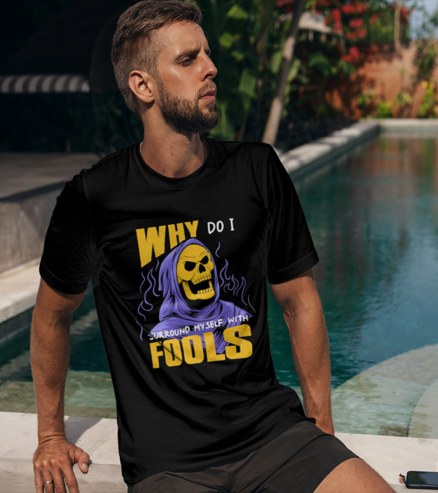 Skeletor Why Do I Surround Myself With Fools Purple And Yellow T-Shirt