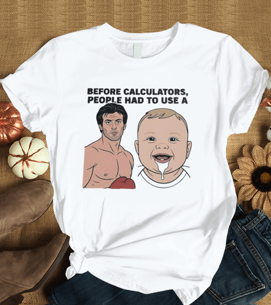 Before Calculators People Had To Use A Sylvester Stallone Baby Boxing Humor T-Shirt