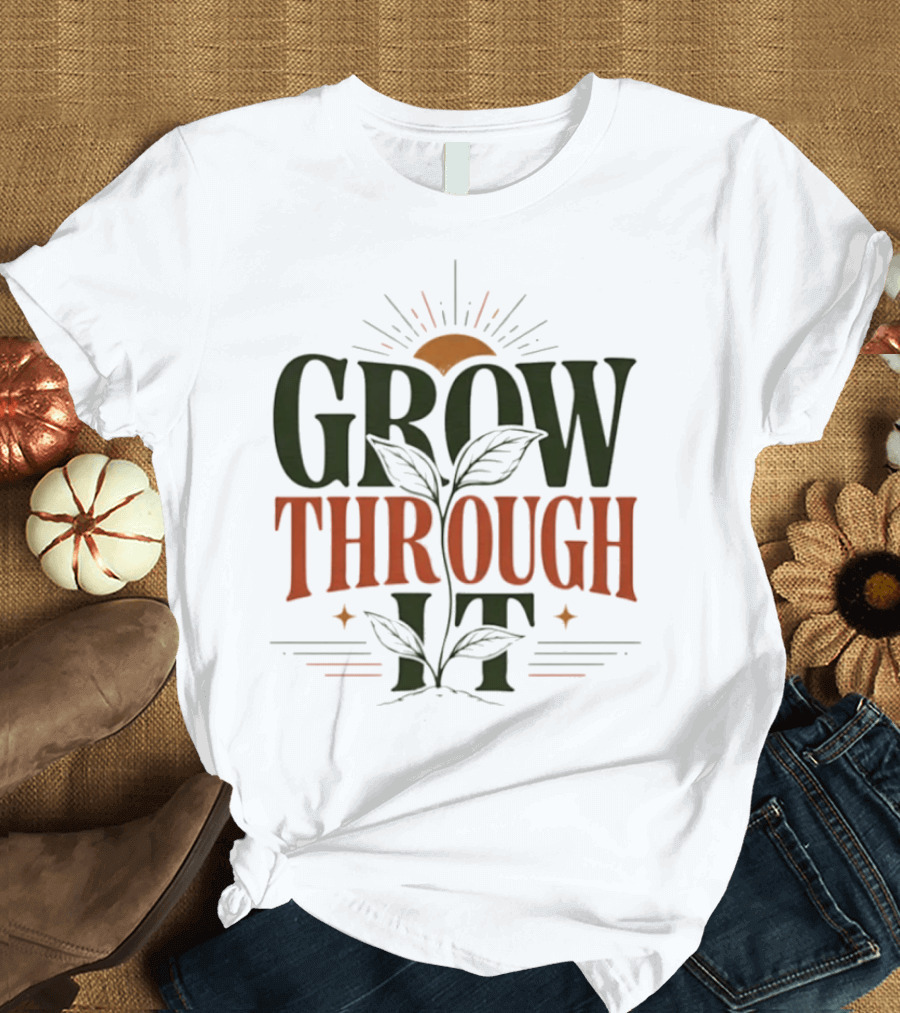 Grow Through It Sunburst Plant T-Shirt