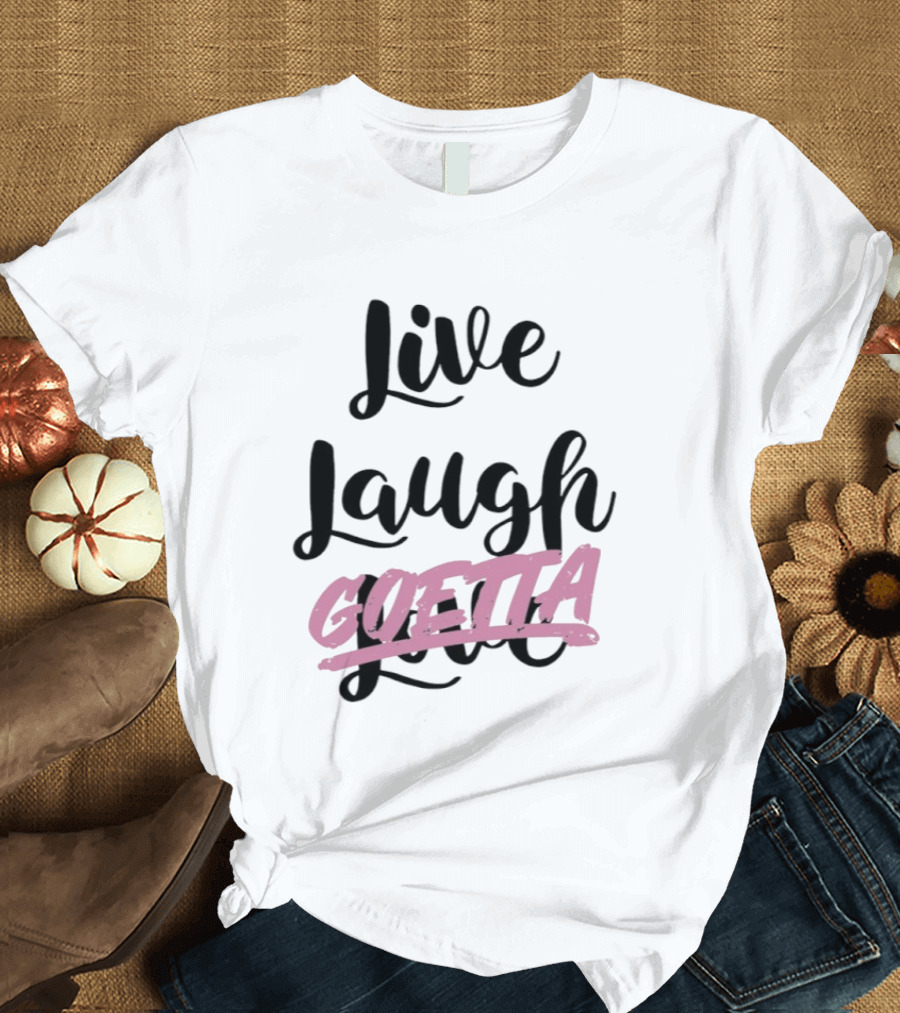 Live Laugh Goetta Cincinnati Breakfast Goetta Lovers T-Shirt