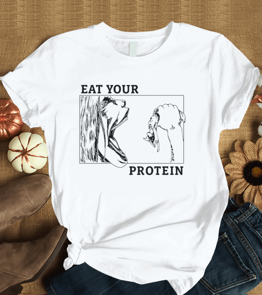 Eren Yeager Eat Your Protein Attack On Titan Fitness Motivation T-Shirt